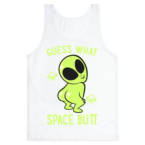 Guess What Space Butt Tank Top