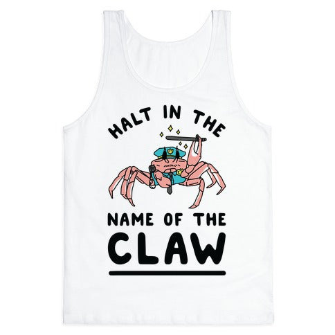 Halt in the Name of The Claw Tank Top