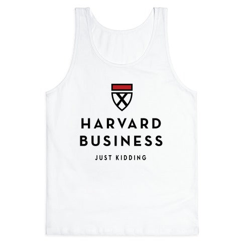Harvard Business (Just Kidding) Tank Top
