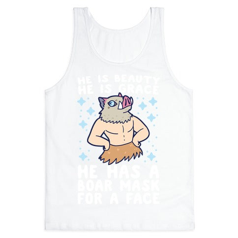 He is Beauty, He is Grace, He Has a Boar Mask for a Face - Demon Slayer Tank Top