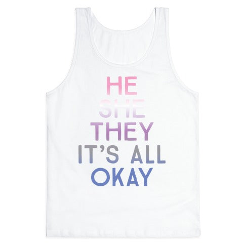 He She They It's All Okay Gender Fluid Tank Top