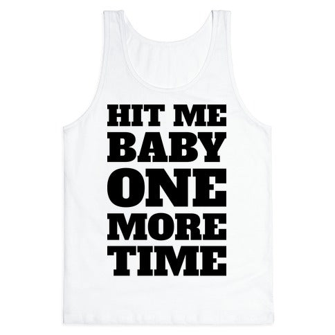 Hit Me Baby One More Time Tank Top