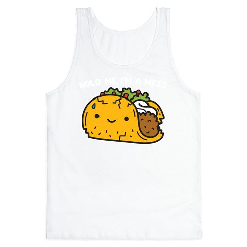 Hold Me, I'm A Mess Taco Tank Top