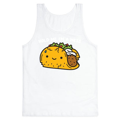 Hold Me, I'm A Mess Taco Tank Top