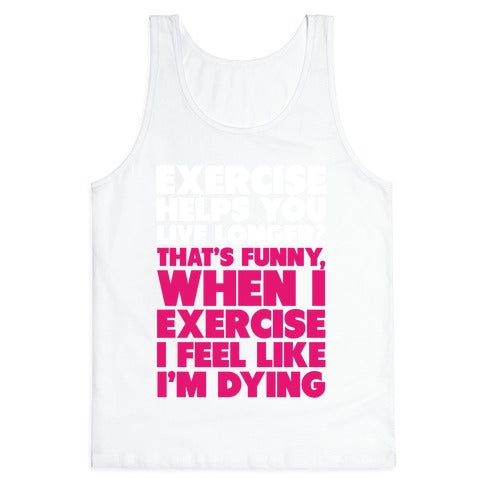 How Exercizing Makes Me Feel Tank Top