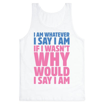 I Am Whatever I Say I Am Tank Top