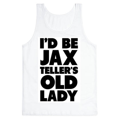 I'd be Jax Teller's Old Lady Tank Top