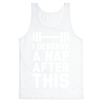 I Deserve A Nap After This Tank Top