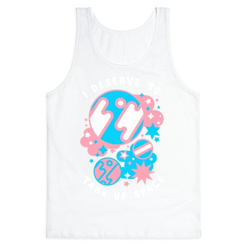 I Deserve to Take Up Space (Trans) Tank Top