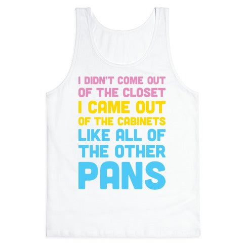 I Didn't Come Out Of The Closet (Pansexual) Tank Top