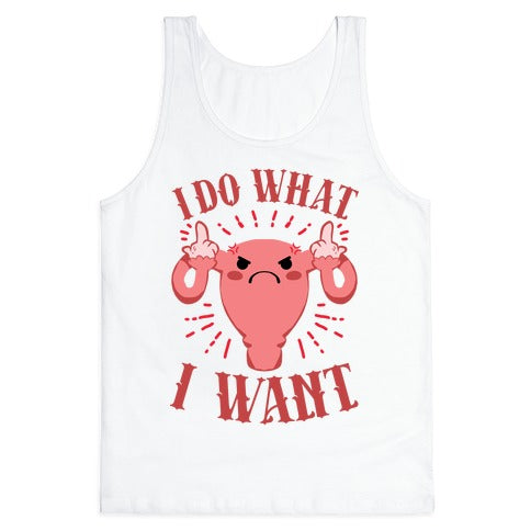 I Do What I Want Uterus Tank Top