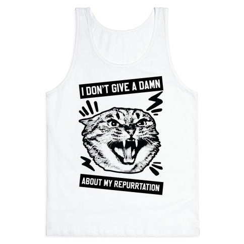 I Don't Give A Damn About My Repurrtation Tank Top