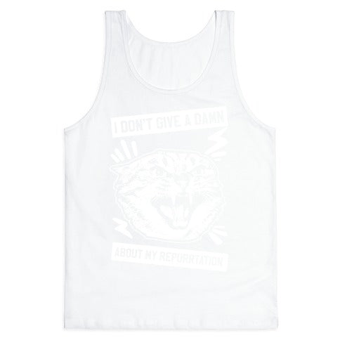 I Don't Give A Damn About My Repurrtation Tank Top