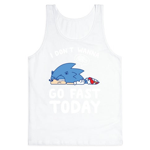 I Don't Wanna Go Fast Today Tank Top