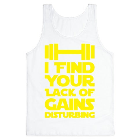I Find Your Lack Of Gains Disturbing Tank Top