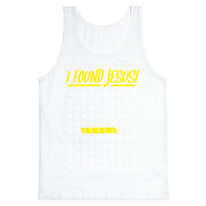 I Found Jesus! Tank Top
