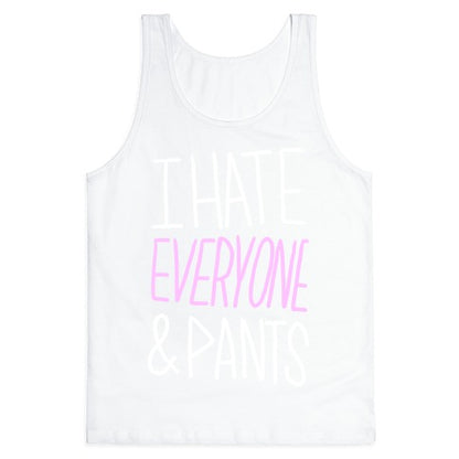 I Hate Everyone & Pants Tank Top