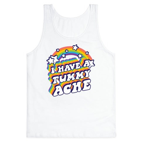I Have A Tummy Ache Rainbow Tank Top