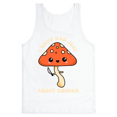 I Have Had Just About Enough Tank Top