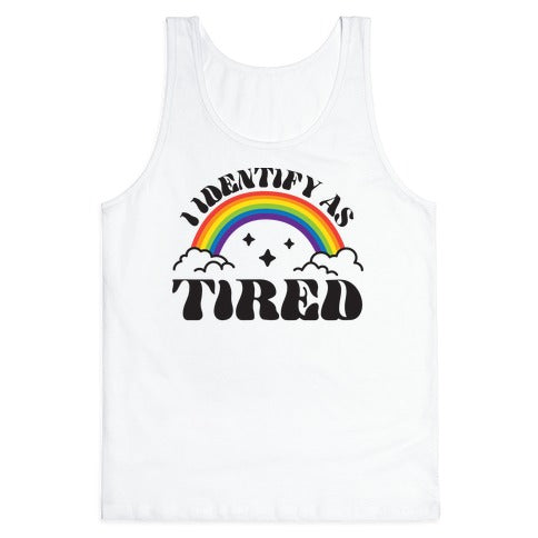 I Identify As Tired Rainbow Tank Top