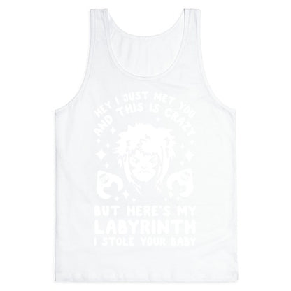 I Just Met You and This is Crazy But Here's my Labyrinth I Stole Your Baby Tank Top