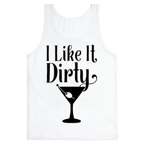 I Like It Dirty  Tank Top