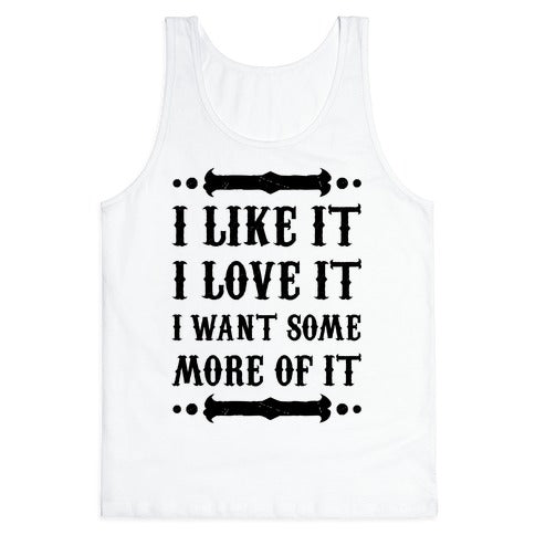I Like It I Love It Tank Top