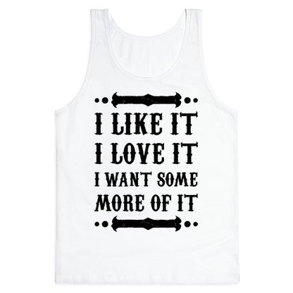 I Like It I Love It Tank Top