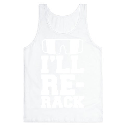 I'll Re-rack Parody Tank Top