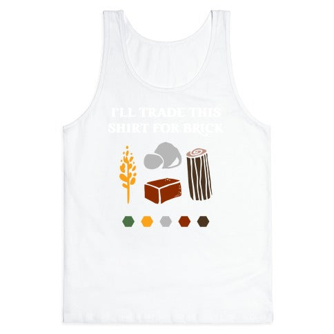 I'll Trade This Shirt For Brick Tank Top