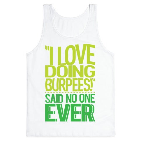 "I Love Doing Burpees" Said No One Ever Tank Top