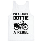 I'm a Loner Dottie a Rebel Tank Top