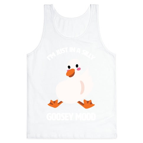 I'm Just in a Silly Goosey Mood Tank Top