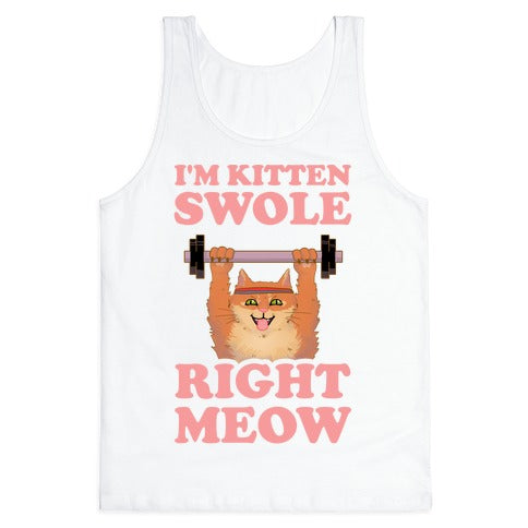 I'm Kitten Swole Right Meow Tank Top