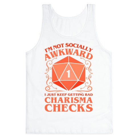 I'm Not Socially Awkward, I Just Keep Getting Bad Charisma Checks Tank Top