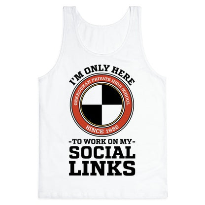 I'm Only Here To Work On My Social Links Tank Top