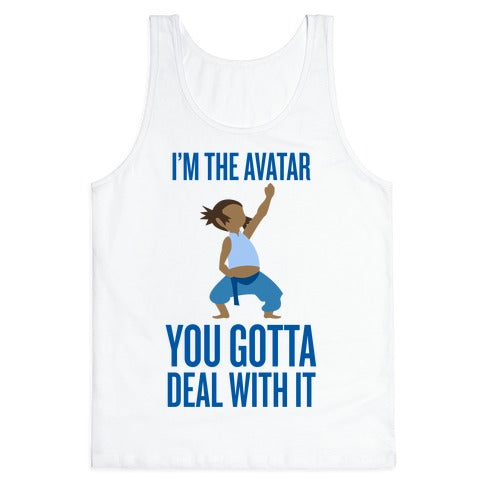 I'm The Avatar (You Gotta Deal With It) Tank Top