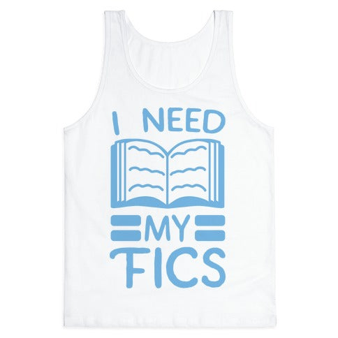 I Need My Fics Tank Top