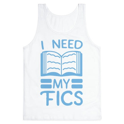 I Need My Fics Tank Top