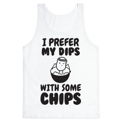 I Prefer My Dips With Some Chips Tank Top