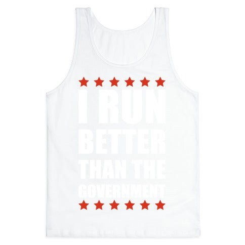 I Run Better Than The Government Tank Top