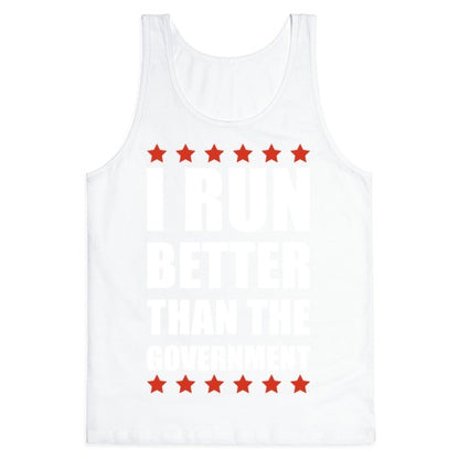 I Run Better Than The Government Tank Top