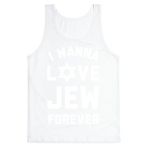 I Wanna Love Jew Forever Tank Top