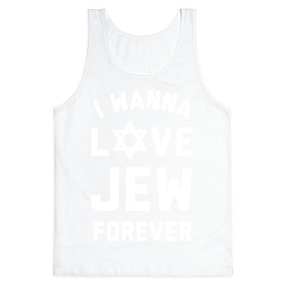 I Wanna Love Jew Forever Tank Top