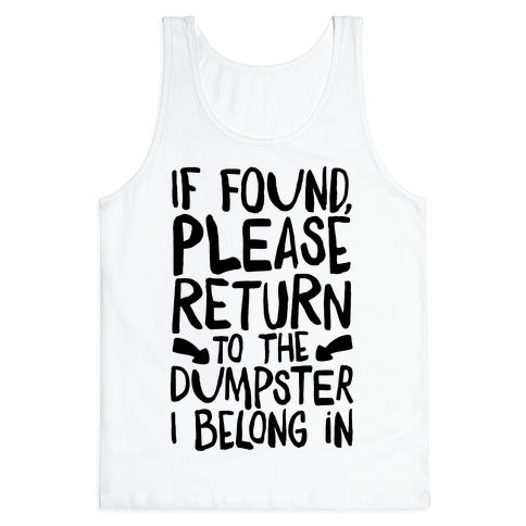 If Found Please Return To The Dumpster Tank Top