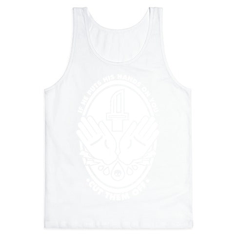 If He Puts His Hands On You Cut Them Off Tank Top