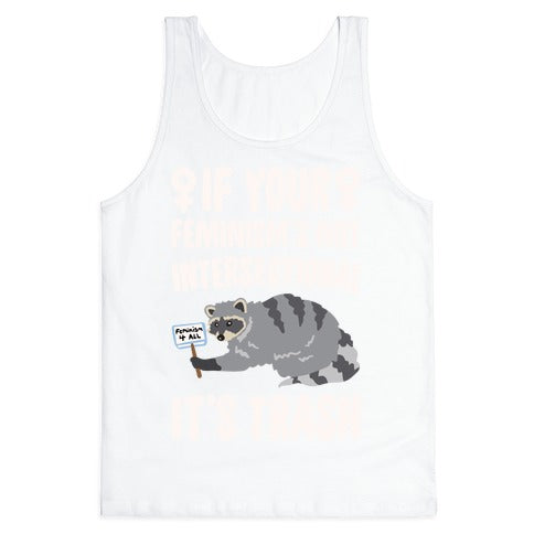 If Your Feminism's Not Intersectional It's Trash White Print Tank Top
