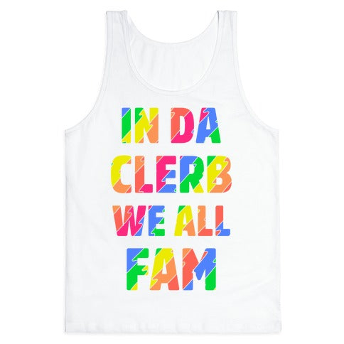 In Da Clerb We All Fam Tank Top