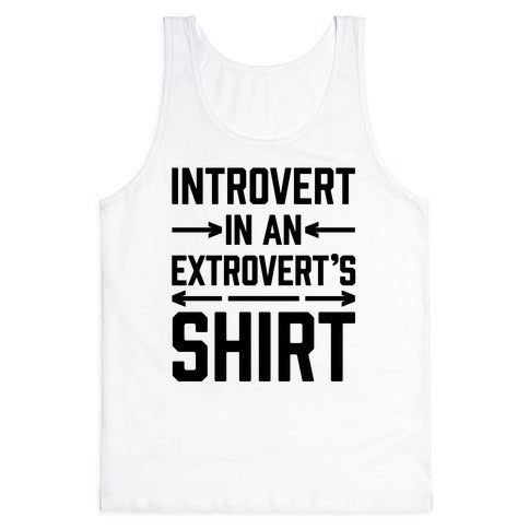 Introvert In An Extrovert's Shirt Tank Top