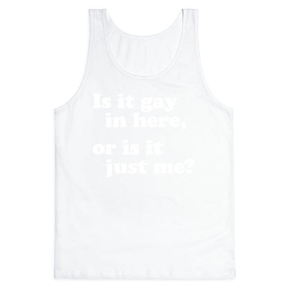 Is it Gay in Here? Tank Top
